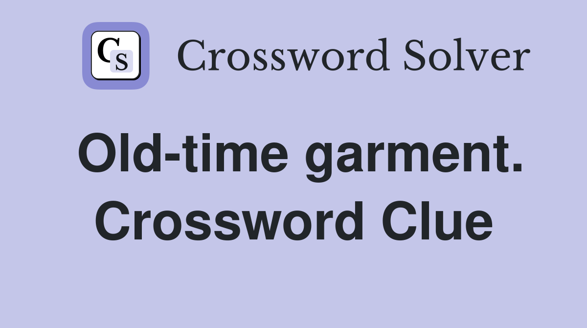 Old-time garment. Crossword Clue