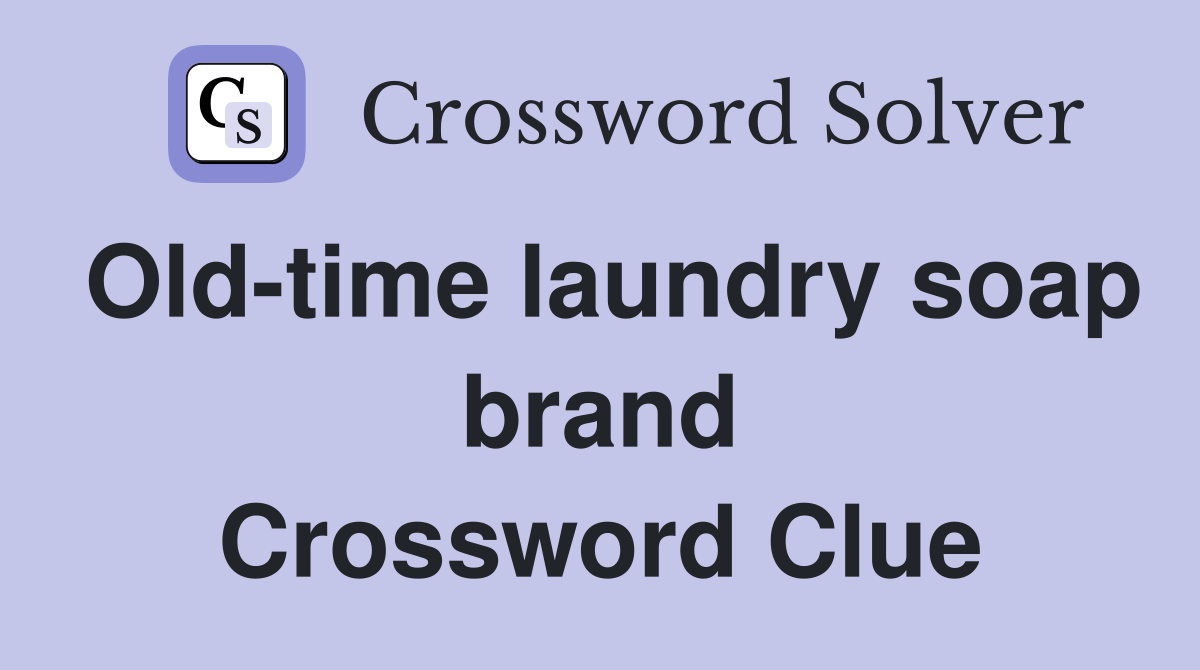 Old-time laundry soap brand Crossword Clue