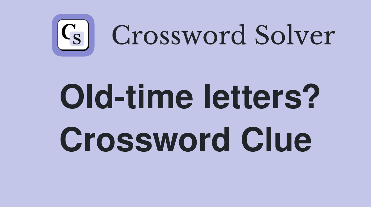 Old-time letters? Crossword Clue
