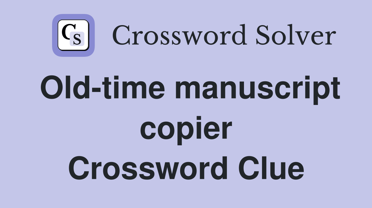 Old-time manuscript copier Crossword Clue