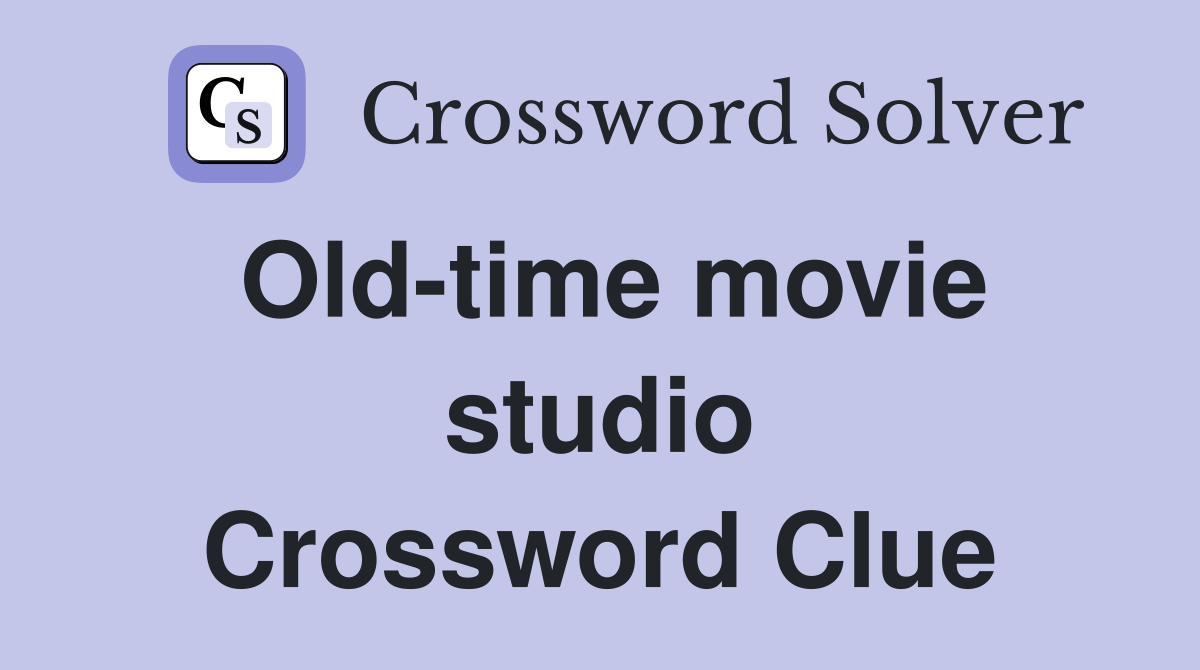 Old-time movie studio Crossword Clue