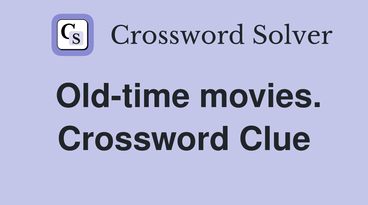 Old-time movies. Crossword Clue