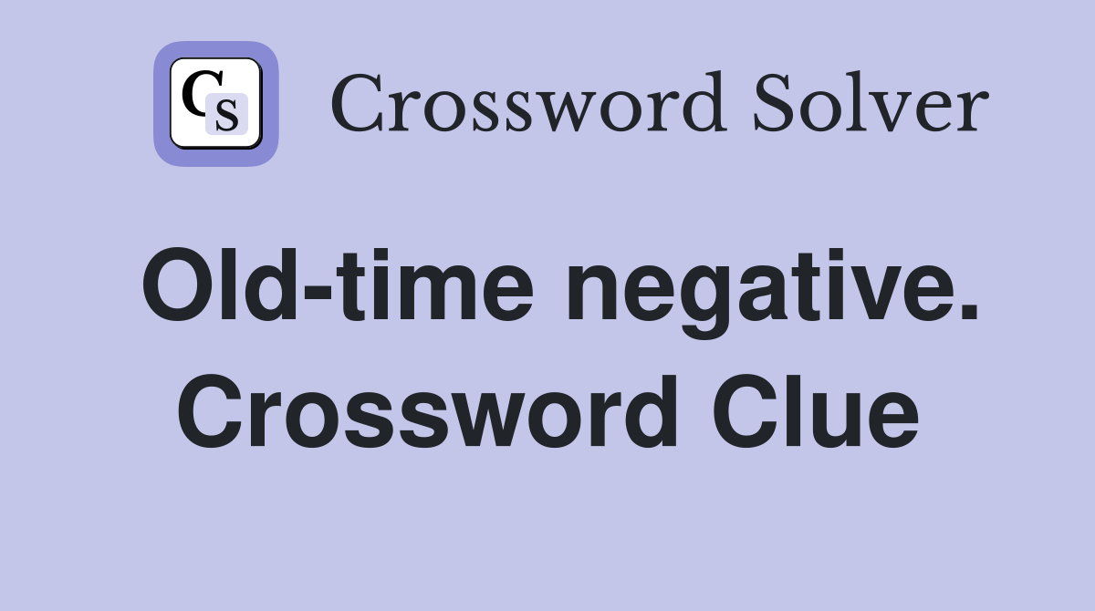 Old-time negative. Crossword Clue