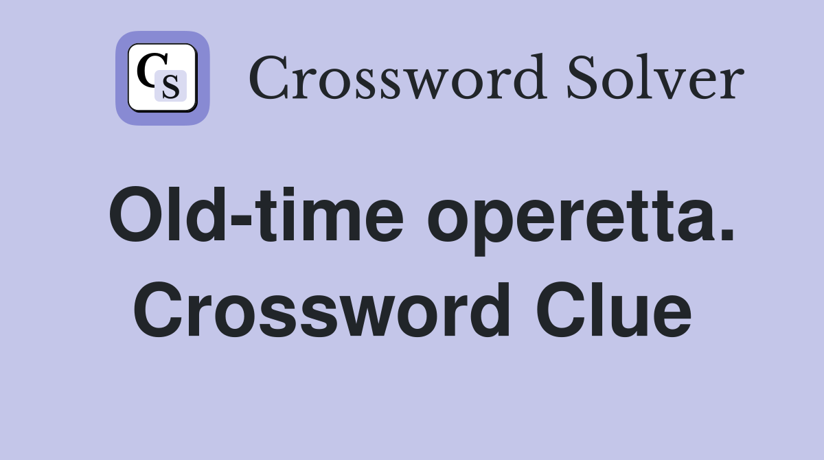 Old-time operetta. Crossword Clue