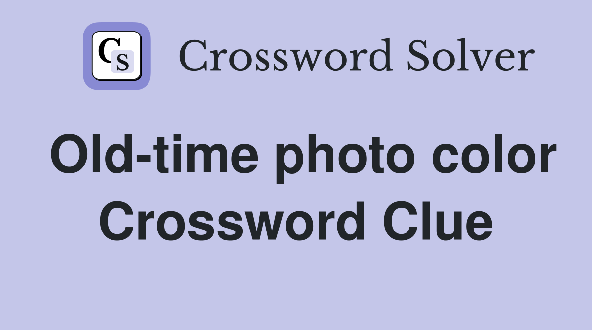 Old-time photo color Crossword Clue