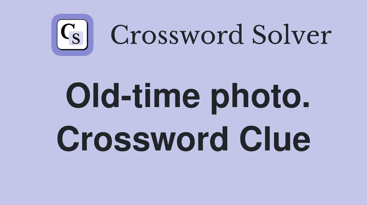 Old-time photo. Crossword Clue