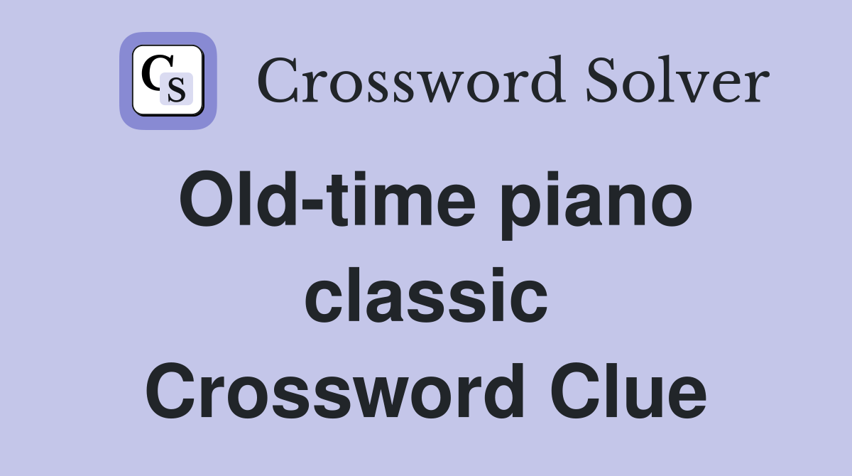 Old-time piano classic Crossword Clue