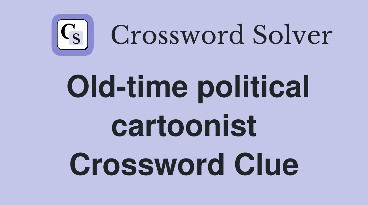 Old-time political cartoonist Crossword Clue