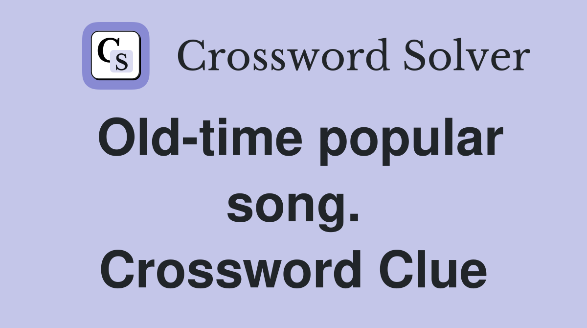 Old-time popular song. Crossword Clue