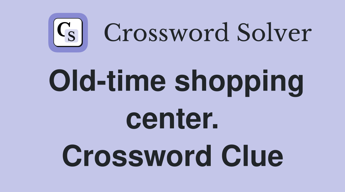 Old-time shopping center. Crossword Clue