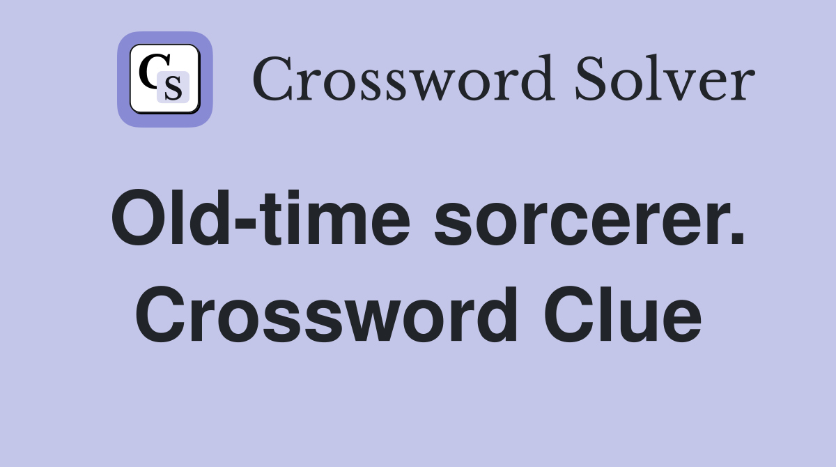 Old-time sorcerer. Crossword Clue