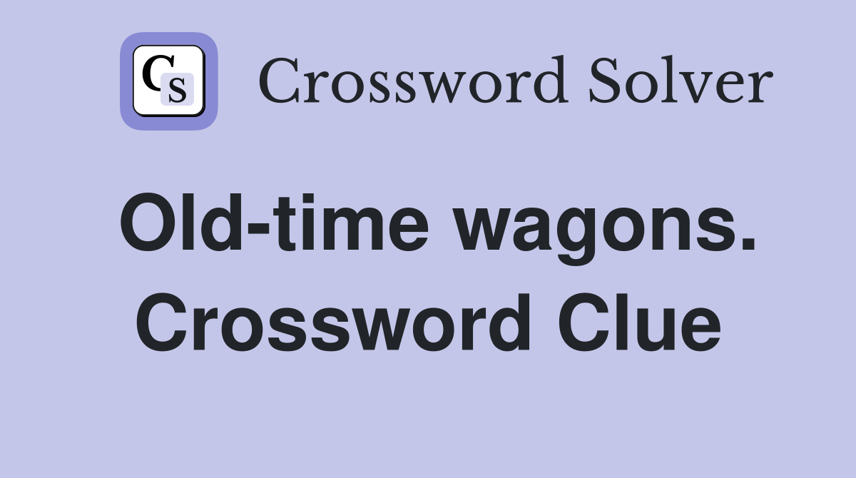 Old-time wagons. Crossword Clue