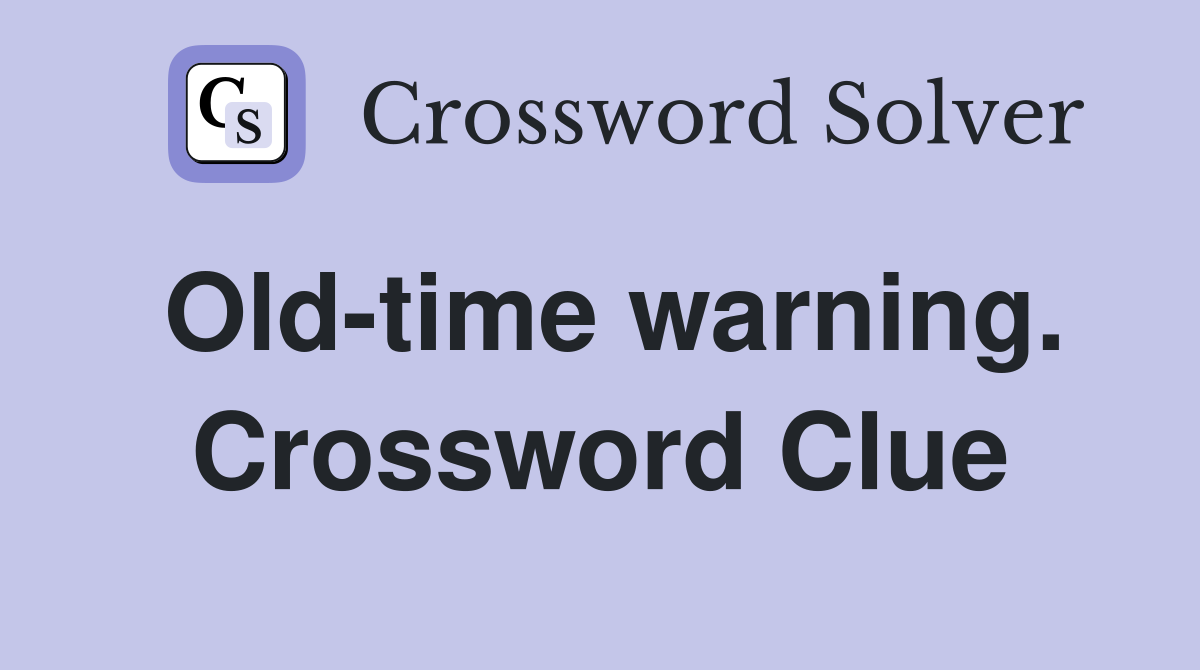 Old-time warning. Crossword Clue