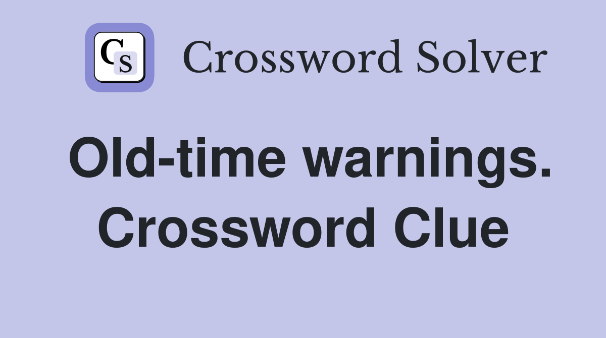Old-time warnings. Crossword Clue