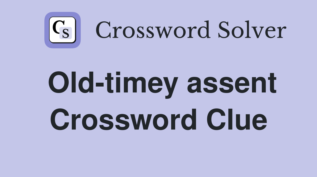 Old-timey assent Crossword Clue
