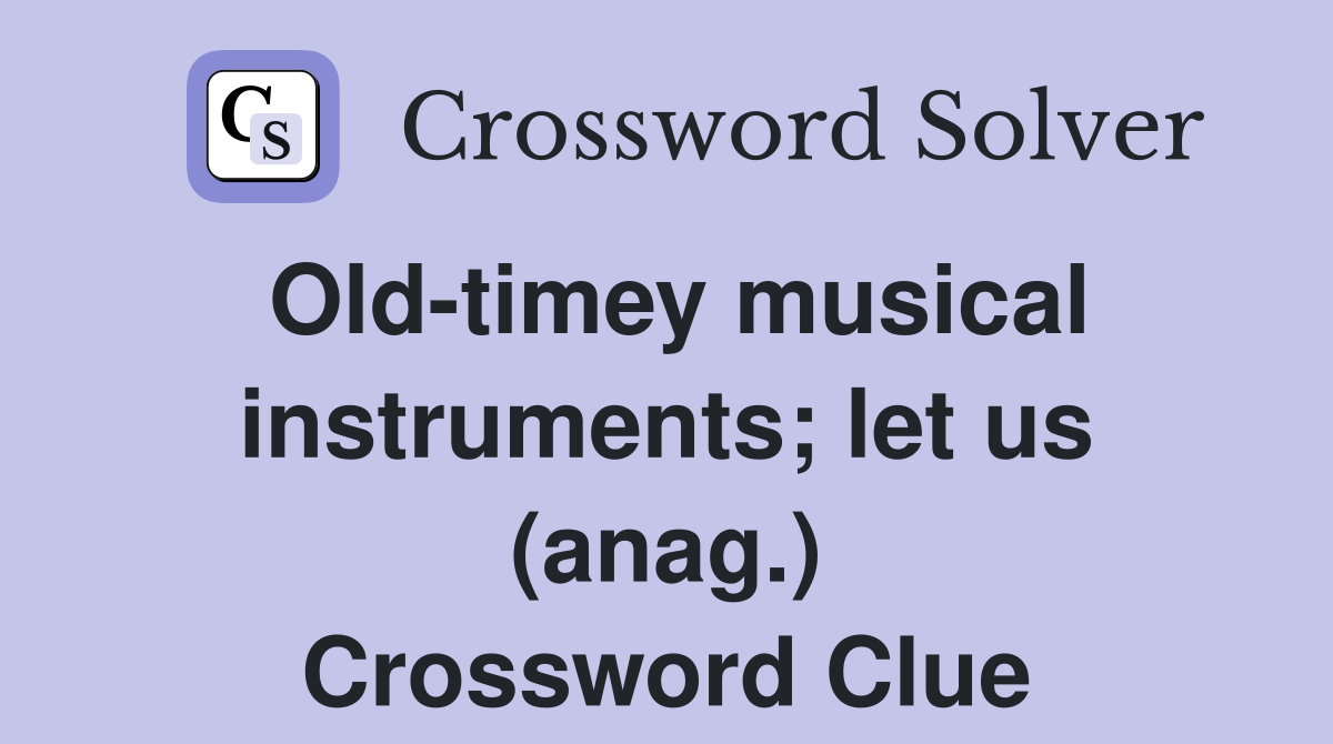 Old-timey musical instruments; let us (anag.) Crossword Clue