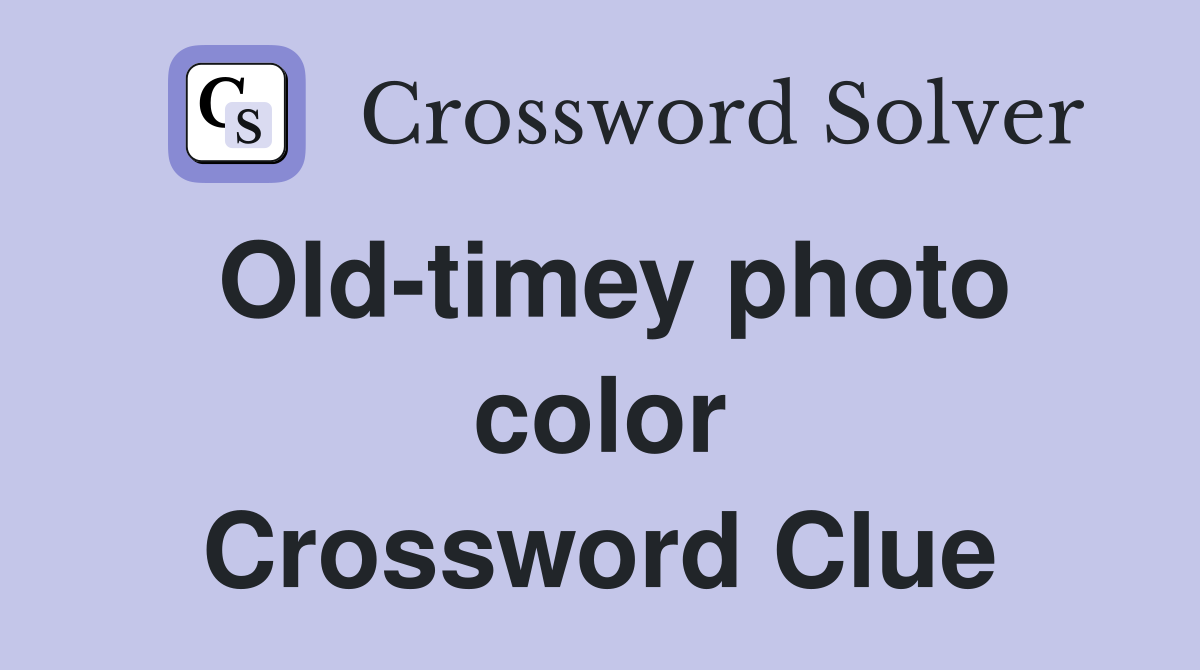 Old-timey photo color Crossword Clue