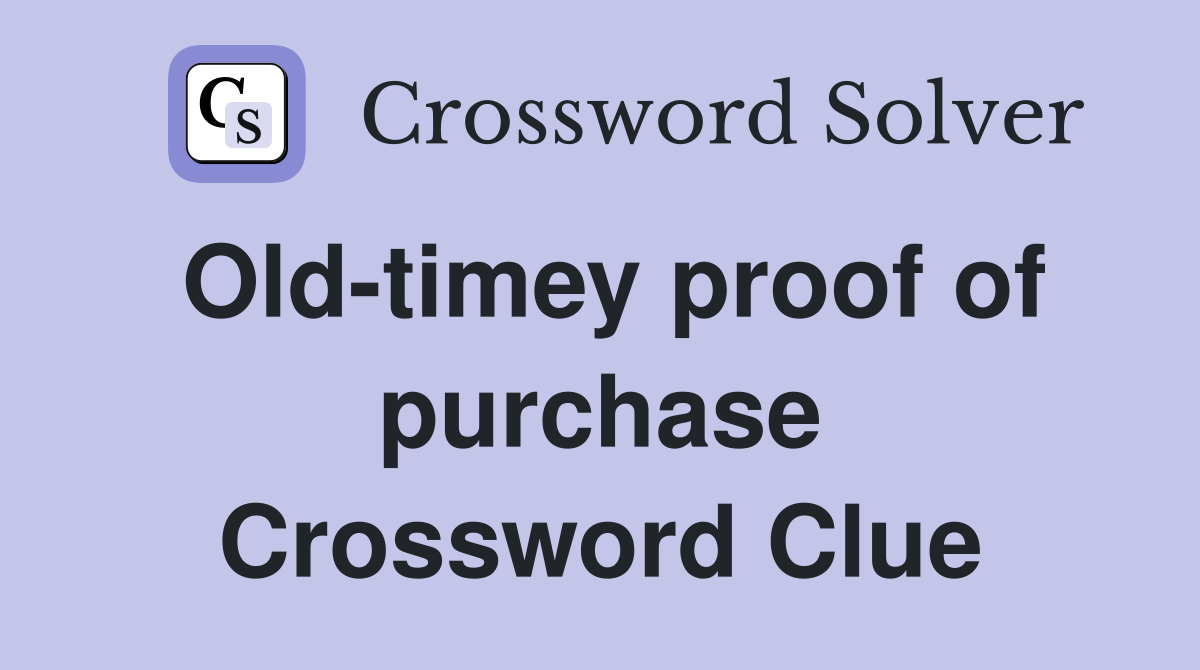 Old-timey proof of purchase Crossword Clue