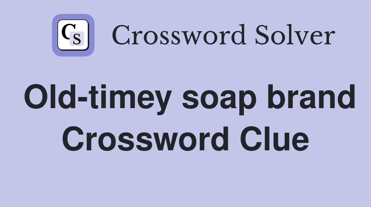 Old-timey soap brand Crossword Clue