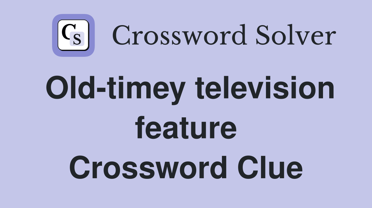 Old-timey television feature Crossword Clue