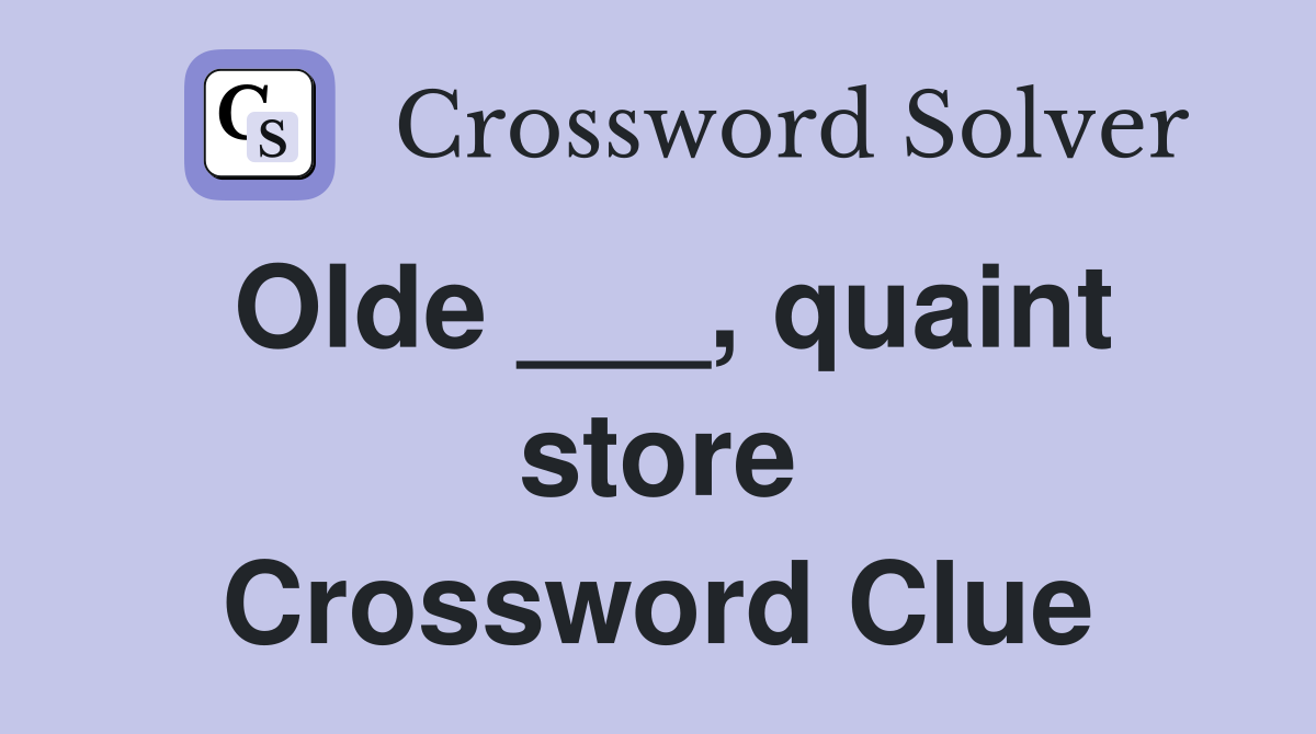 Olde ___, quaint store Crossword Clue
