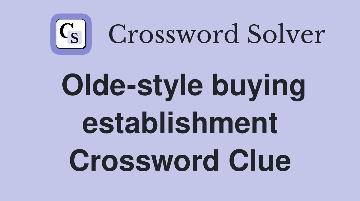 Olde-style buying establishment Crossword Clue