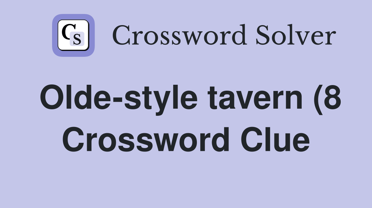 Olde style tavern (8) Crossword Clue Answers Crossword Solver Olde style tavern (8) Crossword Clue Answers Crossword Solver