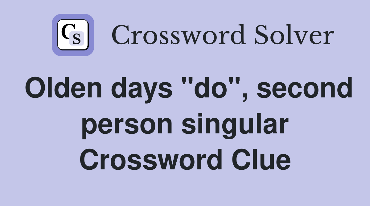 Olden days "do", second person singular Crossword Clue