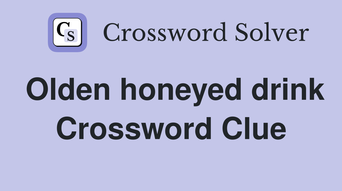Olden honeyed drink Crossword Clue