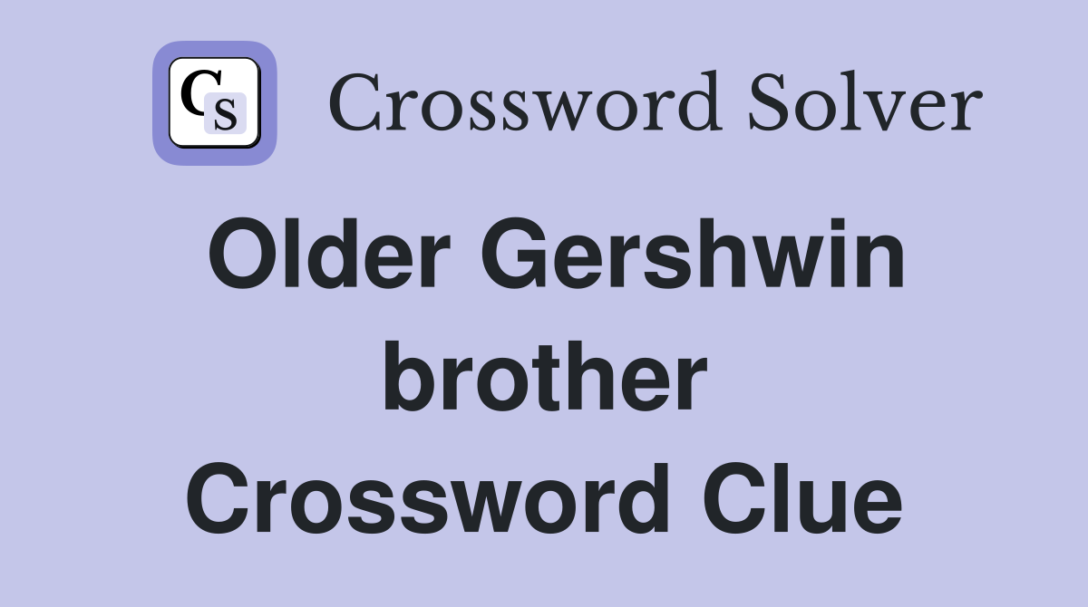 Older Gershwin brother Crossword Clue