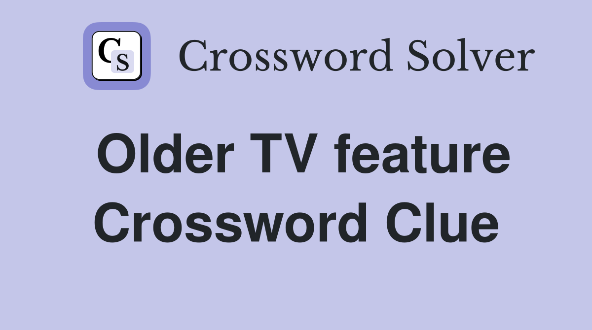 Older TV feature Crossword Clue