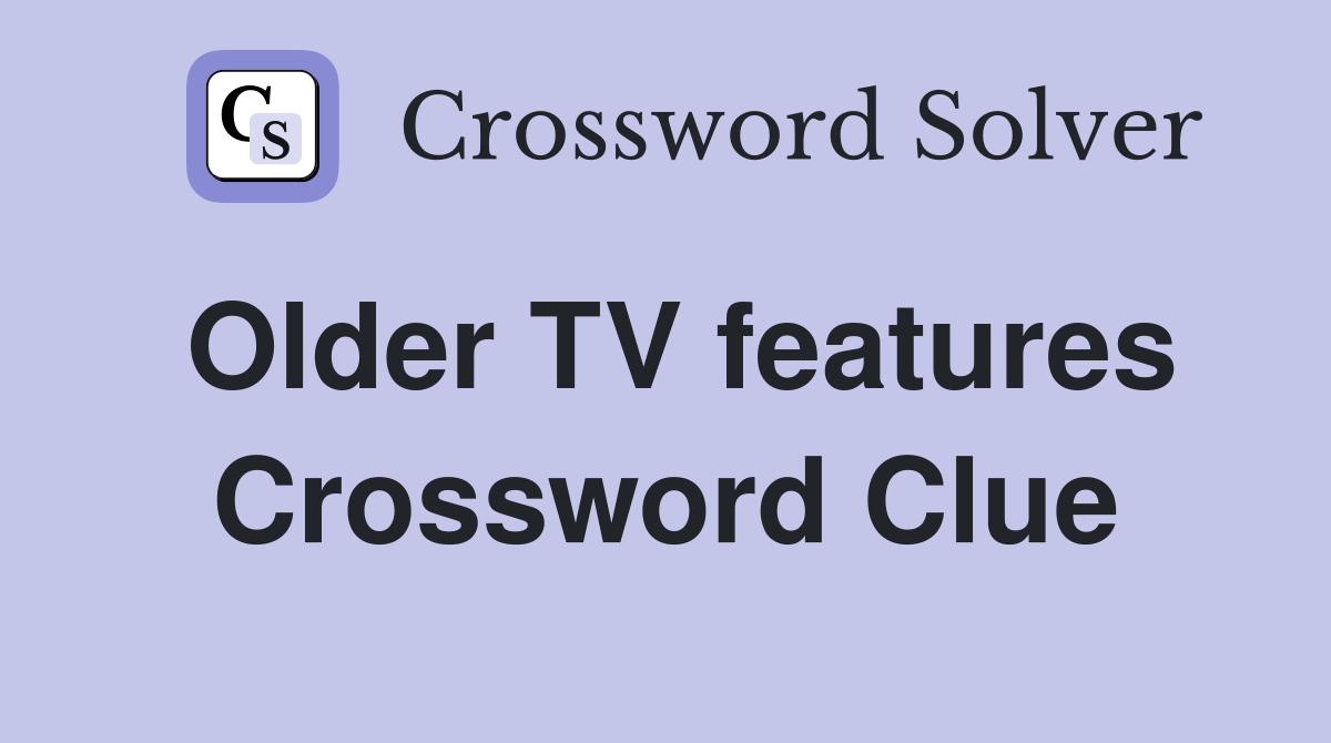 Older TV features Crossword Clue