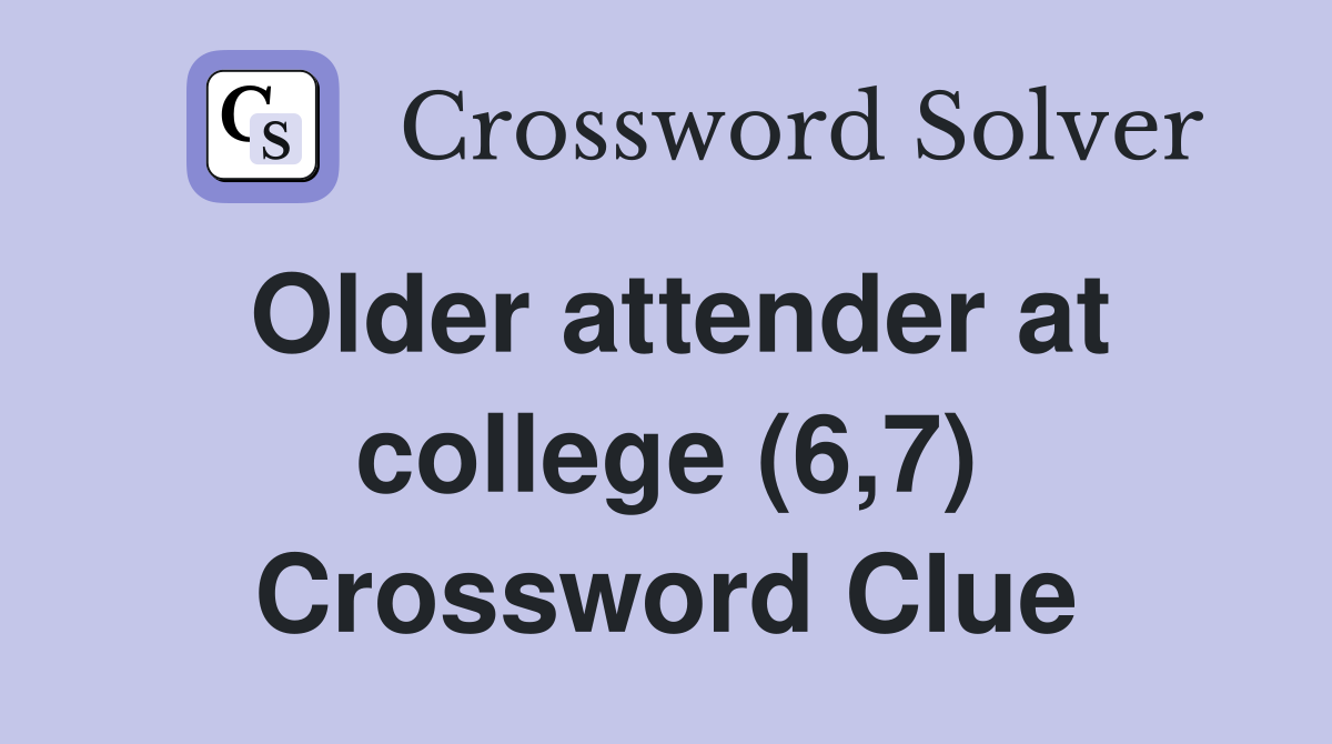 Older attender at college (6,7) Crossword Clue
