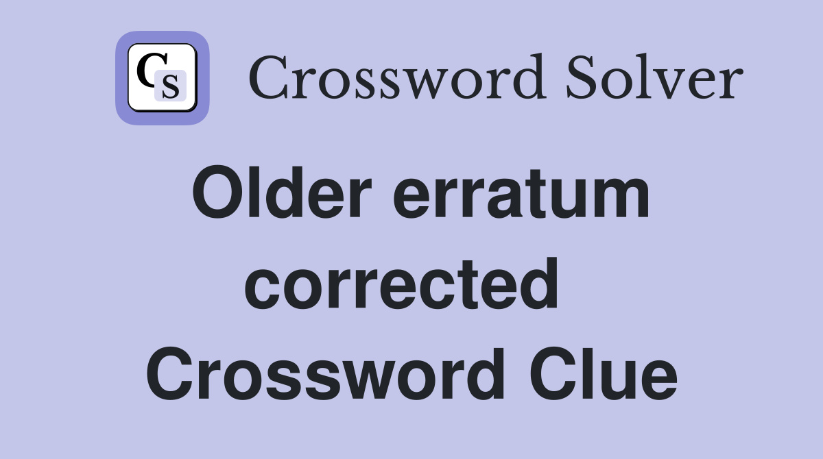 Older erratum corrected  Crossword Clue