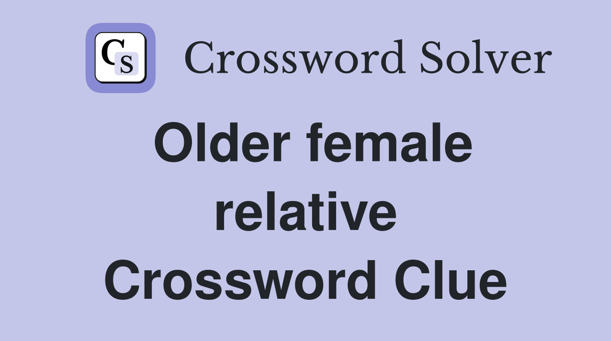 Older female relative Crossword Clue