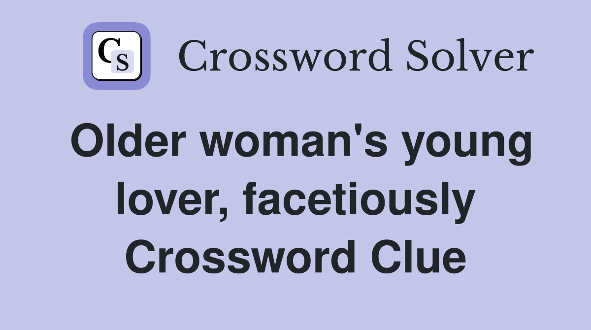 Older woman's young lover, facetiously Crossword Clue
