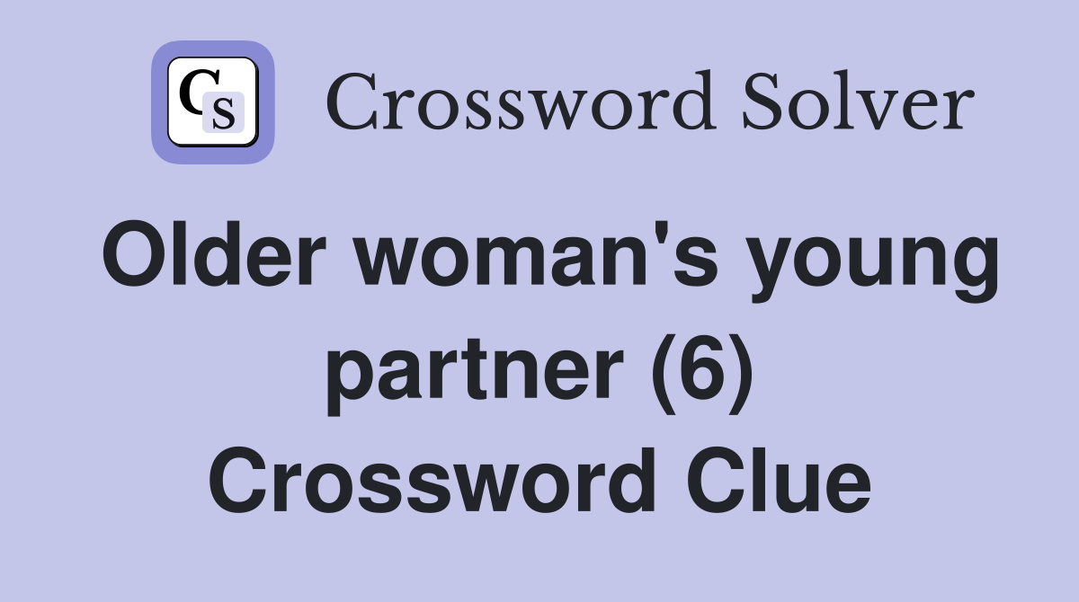 Older woman's young partner (6) Crossword Clue