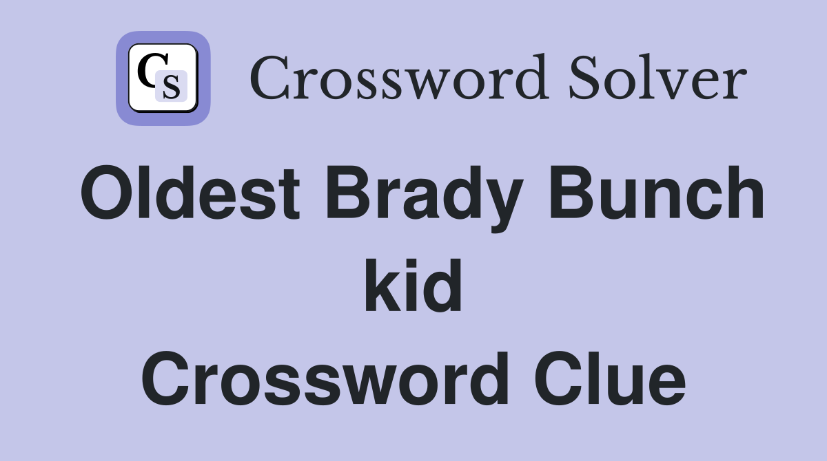 Oldest Brady Bunch kid Crossword Clue
