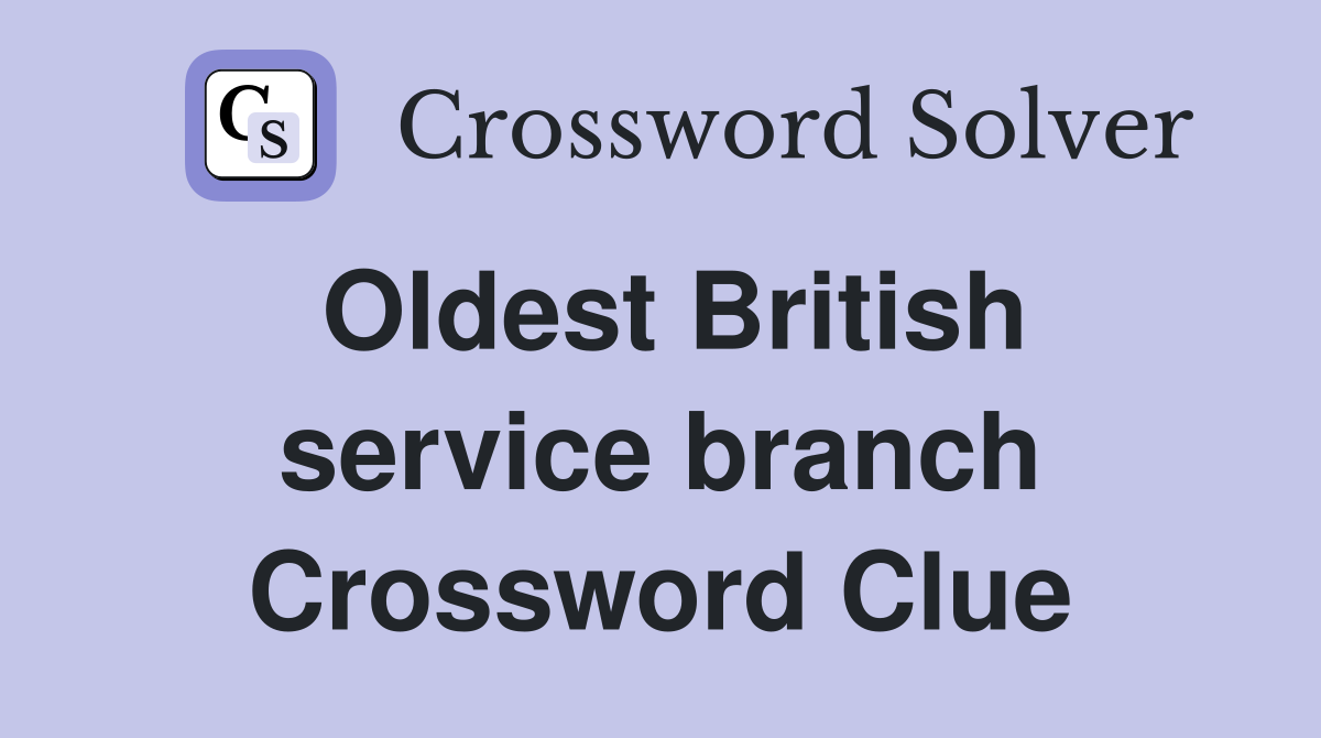 Oldest British service branch Crossword Clue