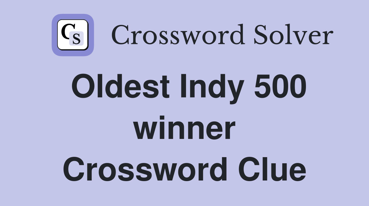 Oldest Indy 500 winner Crossword Clue
