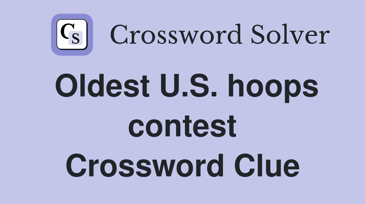 Oldest U.S. hoops contest Crossword Clue