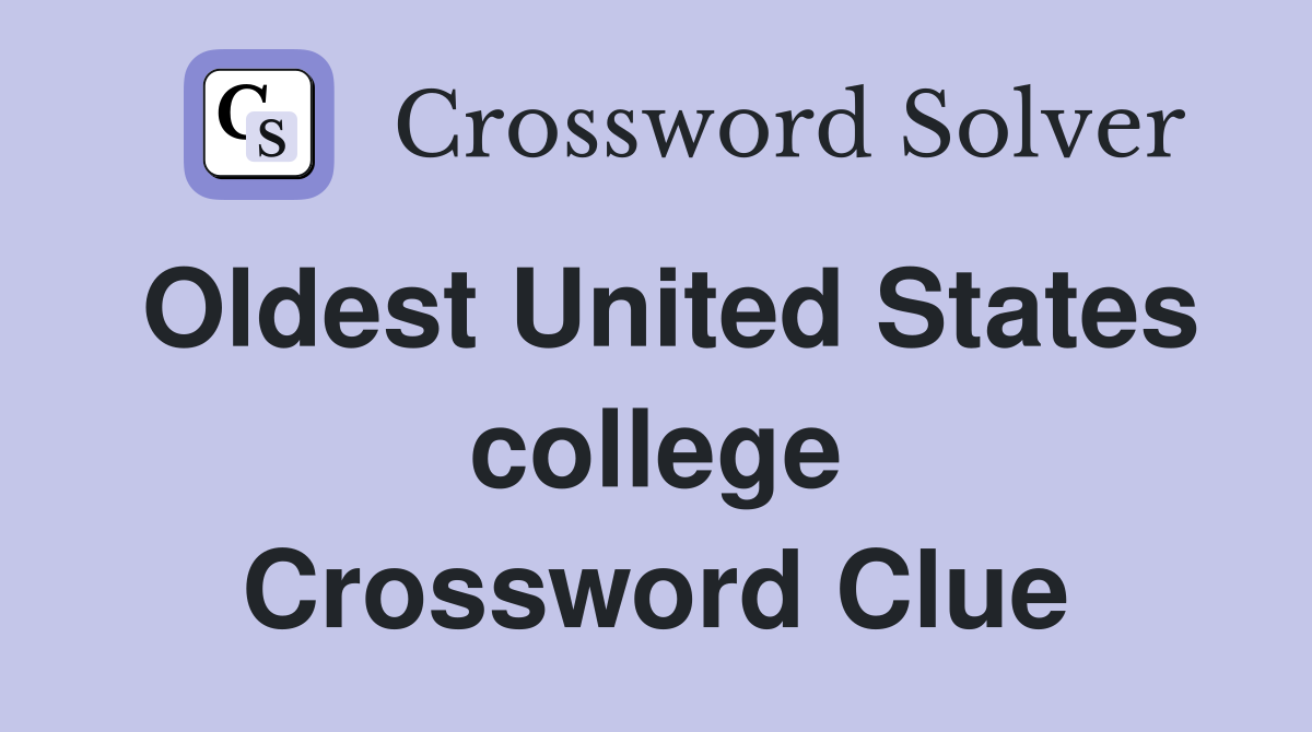 Oldest United States college Crossword Clue