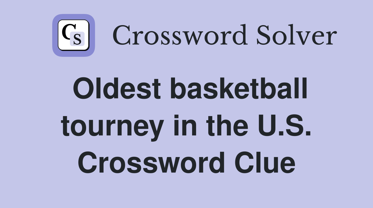 Oldest basketball tourney in the U.S. Crossword Clue