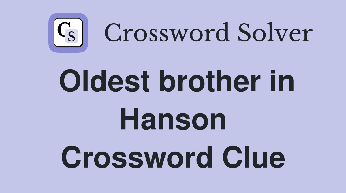 Oldest brother in Hanson Crossword Clue