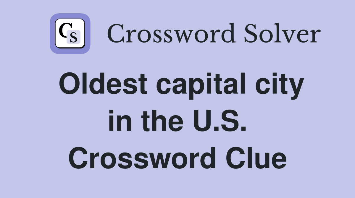 Oldest capital city in the U.S. Crossword Clue