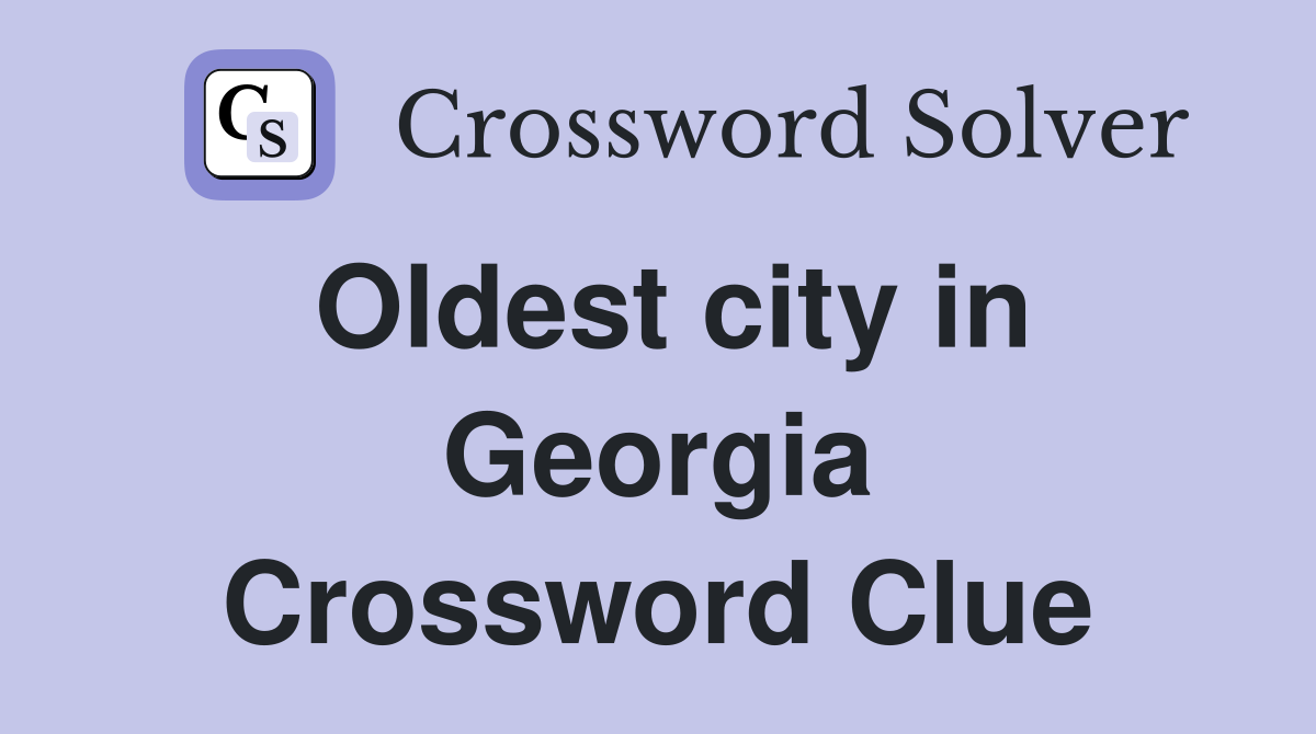 Oldest city in Georgia Crossword Clue