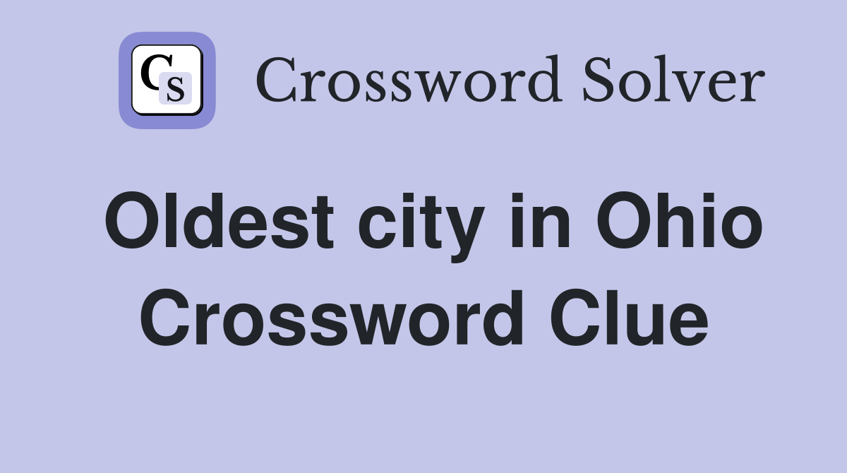 Oldest city in Ohio Crossword Clue
