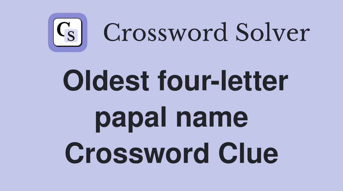 Oldest four-letter papal name Crossword Clue