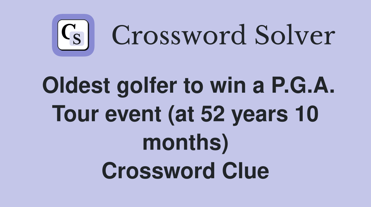 Oldest golfer to win a P.G.A. Tour event (at 52 years 10 months) Crossword Clue