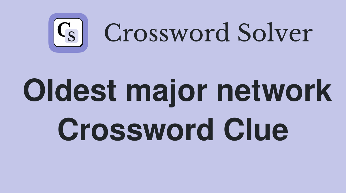 Oldest major network Crossword Clue